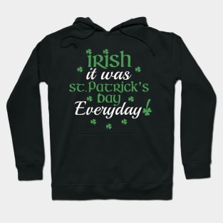 Irish It Was St Patrick’s Day Everyday Pun Hoodie